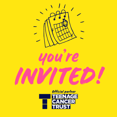 Teenage Cancer Trust graphic for fundraisers saying you're invited