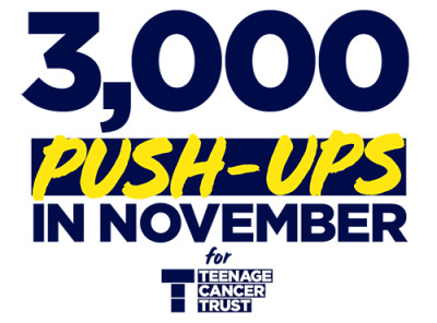 3,000 Push-ups in November for Teenage Cancer Trust