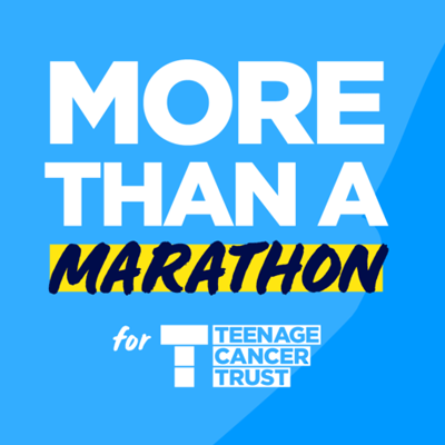 The words More than a marathon fo Teenage Cancer Trust on a blue background