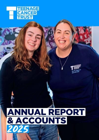 Teenage Cancer Trust Annual Report 2025 front cover
