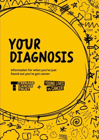 Cover of the Your Diagnosis booklet. Bright yellow background with Your Diagnosis title in black writing and Teenage Cancer Trust and Young Lives vs Cancer logos also in black. Background of black doodle-style drawings.